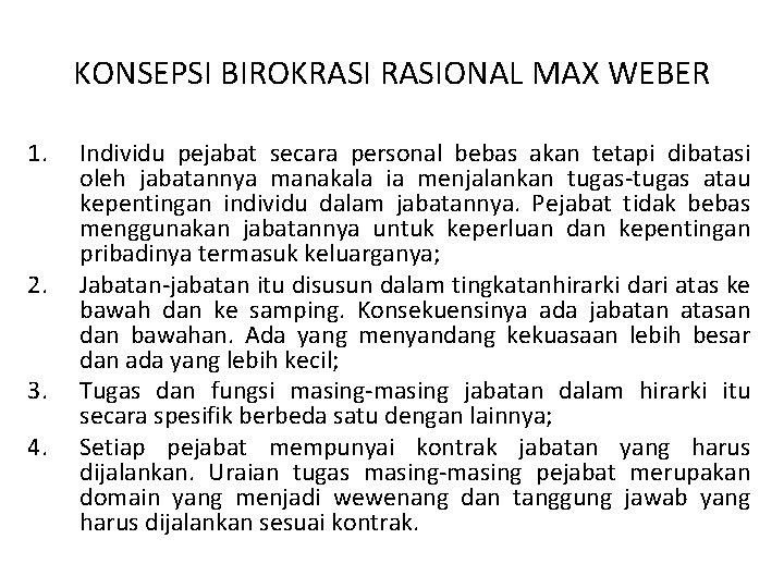 KONSEPSI BIROKRASIONAL MAX WEBER 1. 2. 3. 4. Individu pejabat secara personal bebas akan