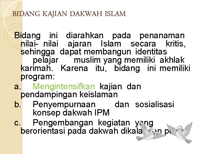 BIDANG KAJIAN DAKWAH ISLAM Bidang ini diarahkan pada penanaman nilai- nilai ajaran Islam secara