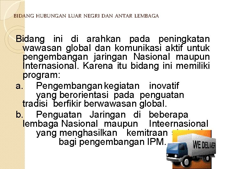 BIDANG HUBUNGAN LUAR NEGRI DAN ANTAR LEMBAGA Bidang ini di arahkan pada peningkatan wawasan