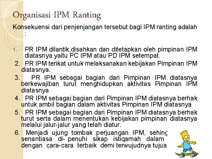 Organisasi IPM Ranting Konsekuensi dari penjenjangan tersebut bagi IPM ranting adalah : PR IPM