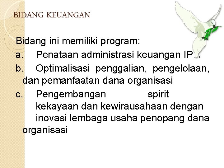 BIDANG KEUANGAN Bidang ini memiliki program: a. Penataan administrasi keuangan IPM b. Optimalisasi penggalian,