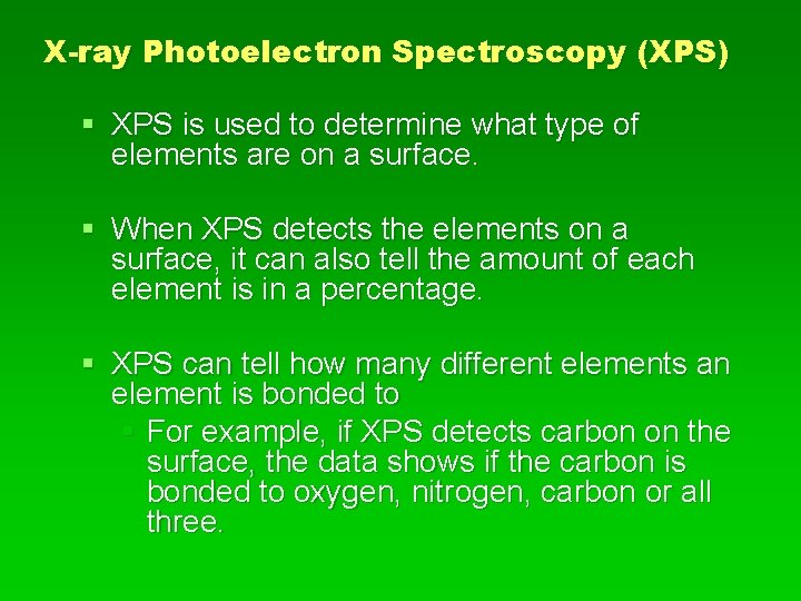 X-ray Photoelectron Spectroscopy (XPS) § XPS is used to determine what type of elements