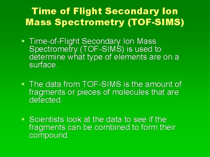 Time of Flight Secondary Ion Mass Spectrometry (TOF-SIMS) § Time-of-Flight Secondary Ion Mass Spectrometry