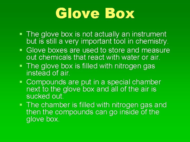Glove Box § The glove box is not actually an instrument but is still