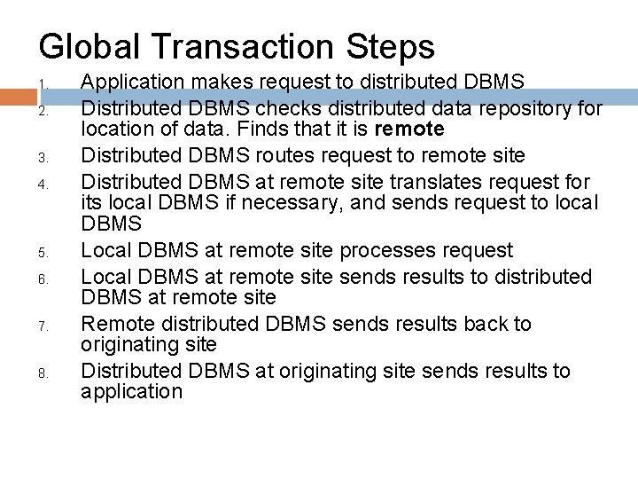 Global Transaction Steps 1. 2. 3. 4. 5. 6. 7. 8. Application makes request Global Transaction Steps 1. 2. 3. 4. 5. 6. 7. 8. Application makes request