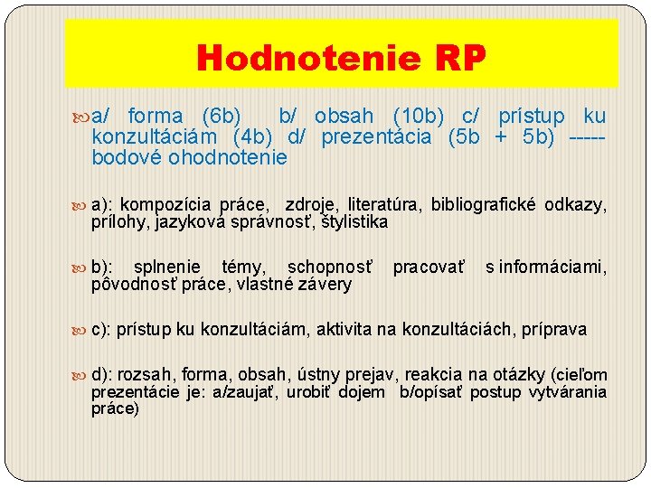 Hodnotenie RP a/ forma (6 b) b/ obsah (10 b) c/ prístup ku konzultáciám