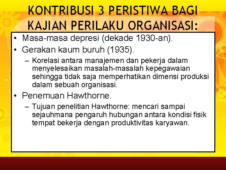 KONTRIBUSI 3 PERISTIWA BAGI KAJIAN PERILAKU ORGANISASI: • Masa-masa depresi (dekade 1930 -an). •