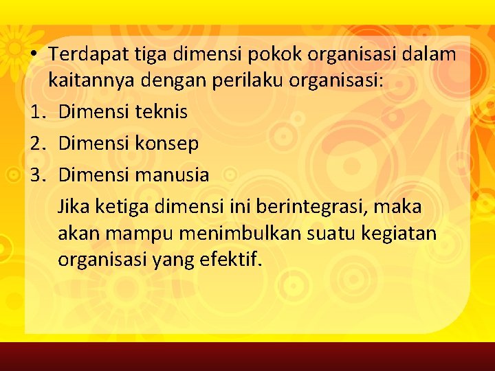  • Terdapat tiga dimensi pokok organisasi dalam kaitannya dengan perilaku organisasi: 1. Dimensi