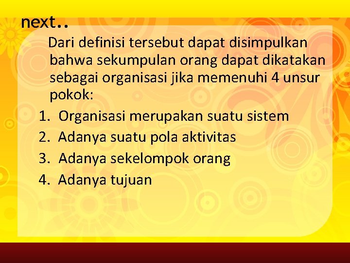 next. . Dari definisi tersebut dapat disimpulkan bahwa sekumpulan orang dapat dikatakan sebagai organisasi