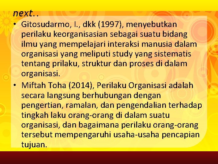 next. . • Gitosudarmo, I. , dkk (1997), menyebutkan perilaku keorganisasian sebagai suatu bidang