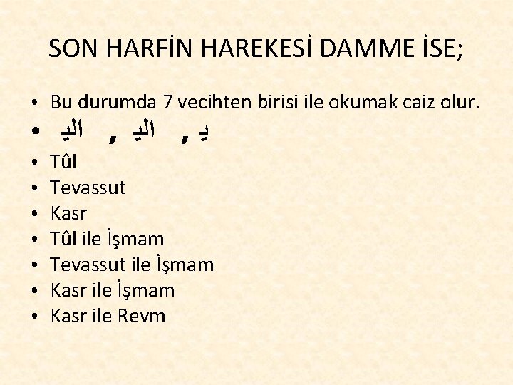 SON HARFİN HAREKESİ DAMME İSE; ● ● ● ● ● Bu durumda 7 vecihten