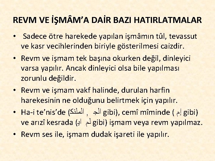 REVM VE İŞM M’A DAİR BAZI HATIRLATMALAR • Sadece ötre harekede yapılan işmâmın tûl,