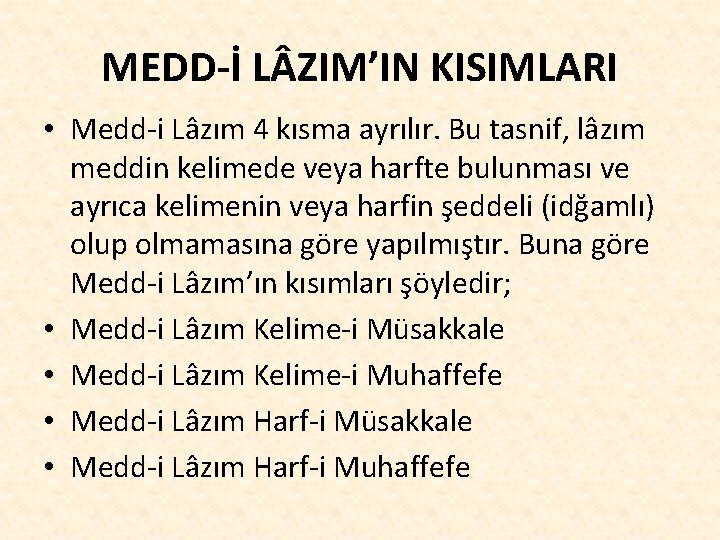 MEDD-İ L ZIM’IN KISIMLARI • Medd-i Lâzım 4 kısma ayrılır. Bu tasnif, lâzım meddin