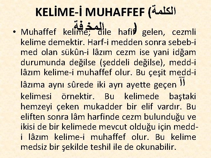  • KELİME-İ MUHAFFEF ( ﺍﻟﻜﻠﻤﺔ ﺍﻟﻤﺨ ﻓﺔ Muhaffef kelime; dile hafif) gelen, cezmli