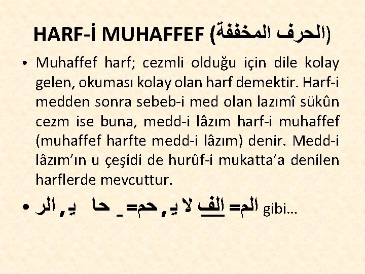 HARF-İ MUHAFFEF ( )ﺍﻟﺤﺮﻑ ﺍﻟﻤﺨﻔﻔﺔ ● Muhaffef harf; cezmli olduğu için dile kolay gelen,
