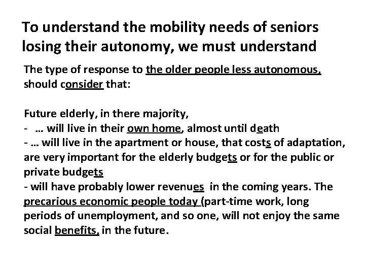 To understand the mobility needs of seniors losing their autonomy, we must understand The