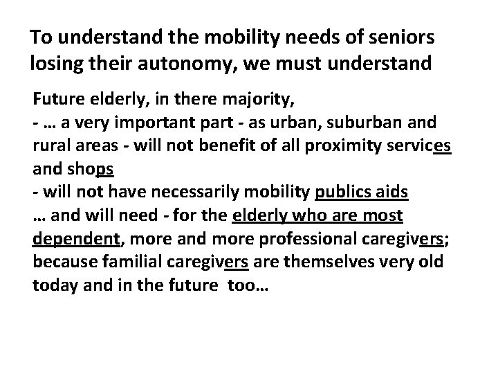 To understand the mobility needs of seniors losing their autonomy, we must understand Future