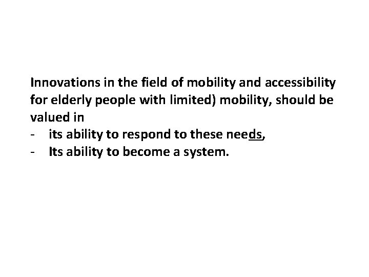 Innovations in the field of mobility and accessibility for elderly people with limited) mobility,