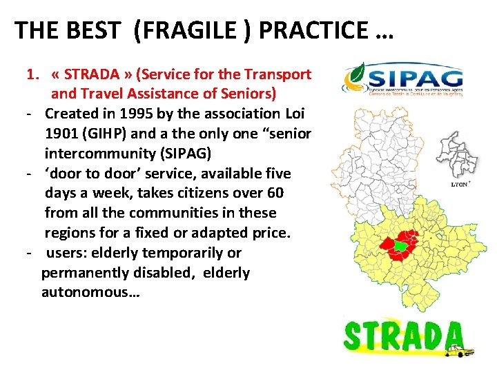 THE BEST (FRAGILE ) PRACTICE … 1. « STRADA » (Service for the Transport