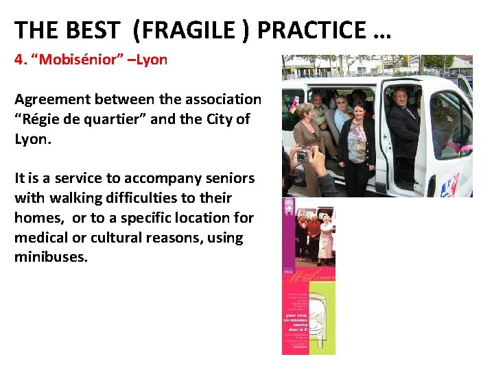 THE BEST (FRAGILE ) PRACTICE … 4. “Mobisénior” –Lyon Agreement between the association “Régie