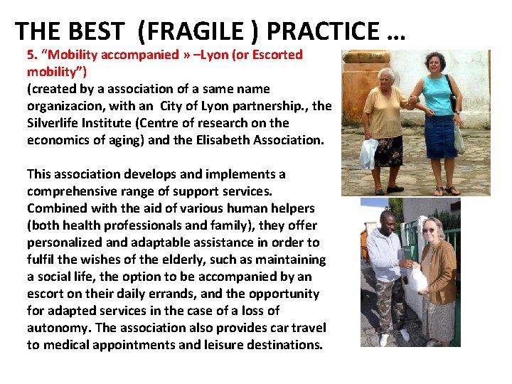 THE BEST (FRAGILE ) PRACTICE … 5. “Mobility accompanied » –Lyon (or Escorted mobility”)