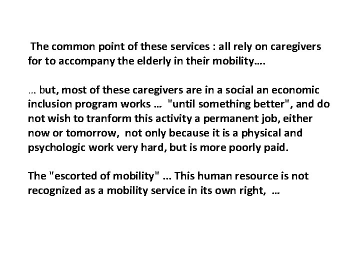  The common point of these services : all rely on caregivers for to