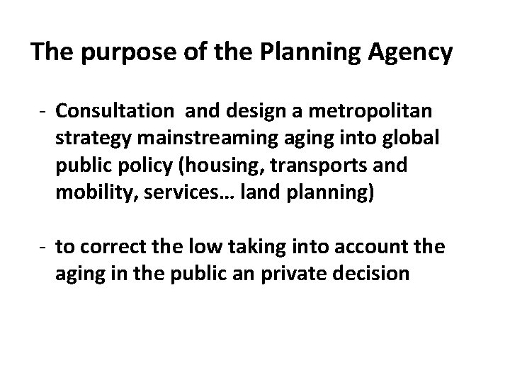 The purpose of the Planning Agency - Consultation and design a metropolitan strategy mainstreaming
