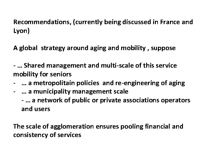 Recommendations, (currently being discussed in France and Lyon) A global strategy around aging and