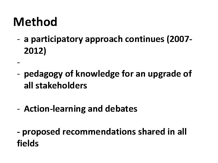 Method - a participatory approach continues (2007 - 2012) - - pedagogy of knowledge