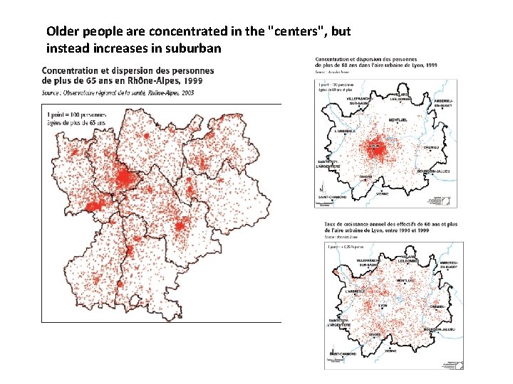 Older people are concentrated in the "centers", but instead increases in suburban 