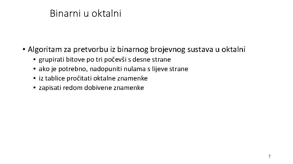 Binarni u oktalni • Algoritam za pretvorbu iz binarnog brojevnog sustava u oktalni •