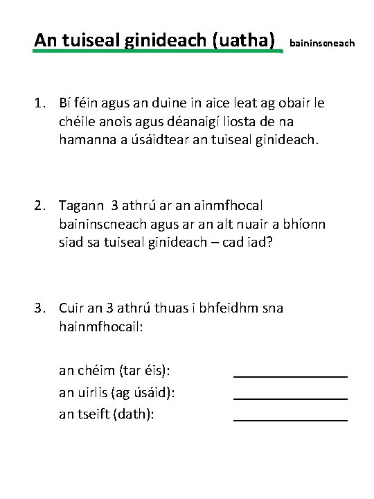 An tuiseal ginideach (uatha) baininscneach 1. Bí féin agus an duine in aice leat