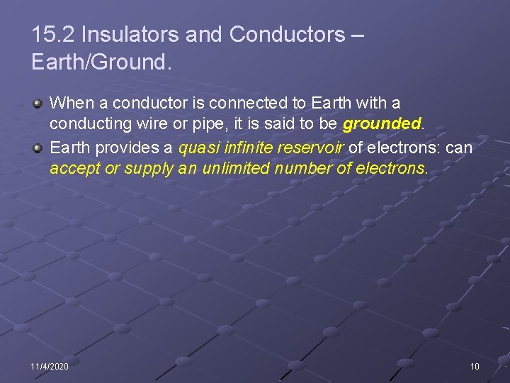 15. 2 Insulators and Conductors – Earth/Ground. When a conductor is connected to Earth