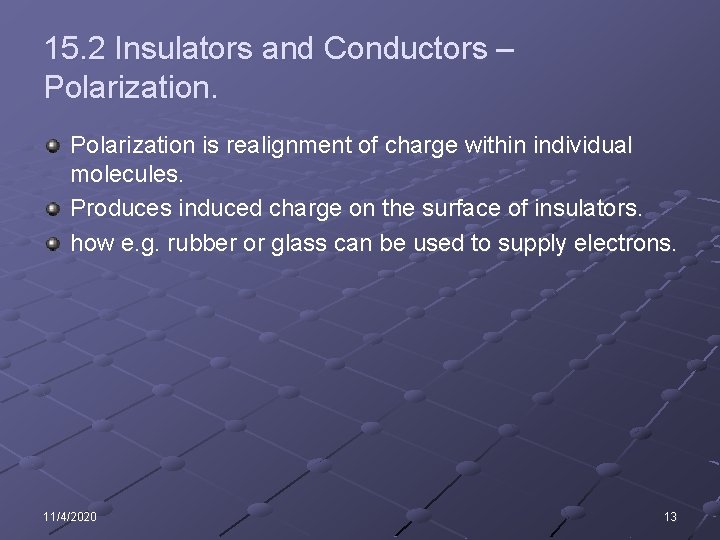 15. 2 Insulators and Conductors – Polarization is realignment of charge within individual molecules.