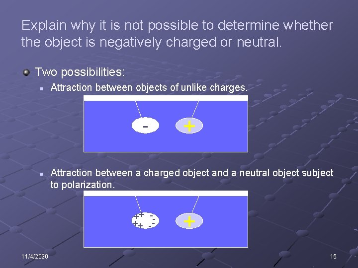 Explain why it is not possible to determine whether the object is negatively charged