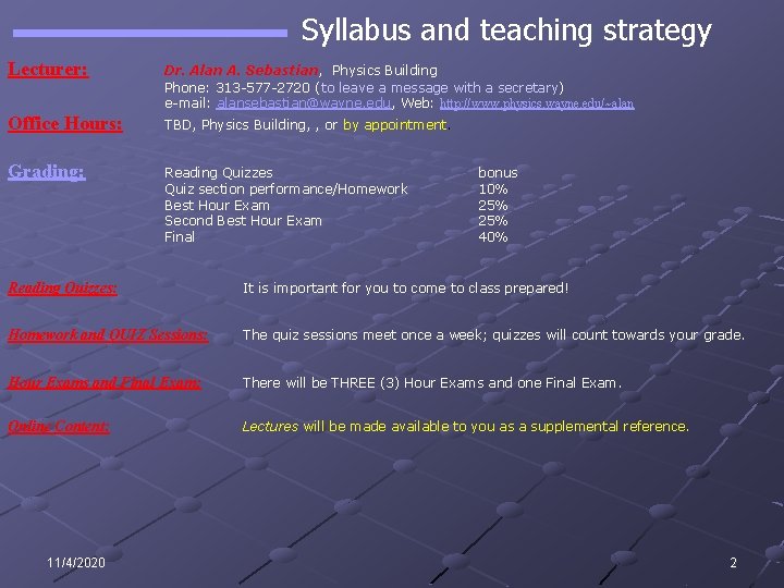 Syllabus and teaching strategy Lecturer: Dr. Alan A. Sebastian, Physics Building Phone: 313 -577