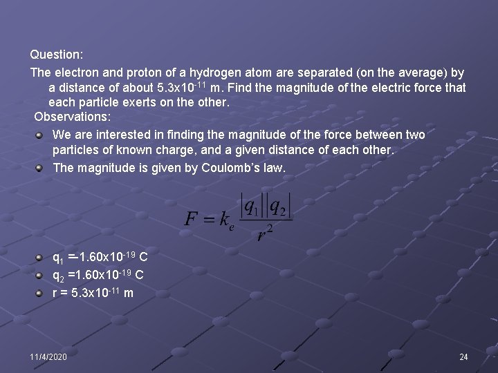 Question: The electron and proton of a hydrogen atom are separated (on the average)