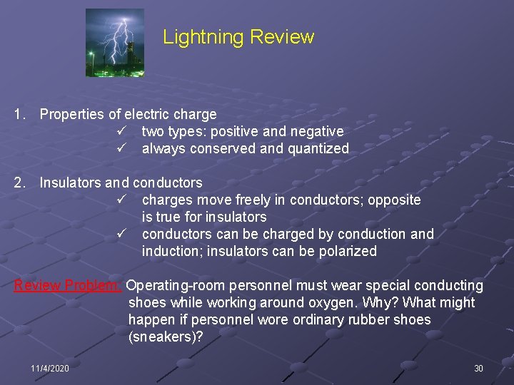 Lightning Review 1. Properties of electric charge ü two types: positive and negative ü
