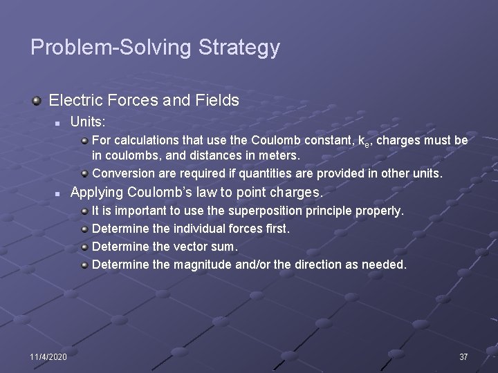 Problem-Solving Strategy Electric Forces and Fields n Units: For calculations that use the Coulomb