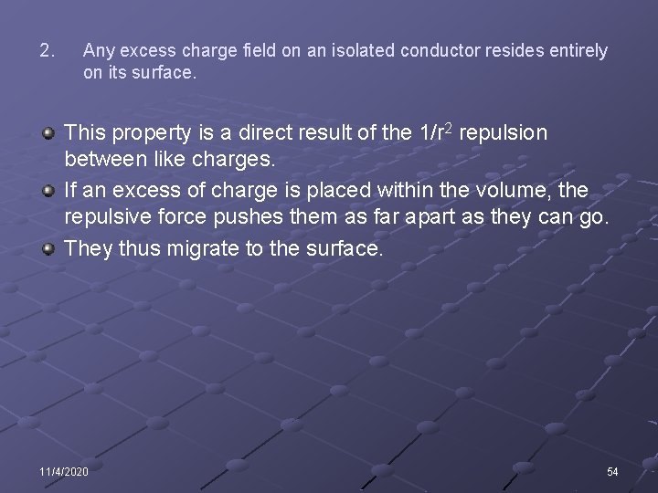 2. Any excess charge field on an isolated conductor resides entirely on its surface.