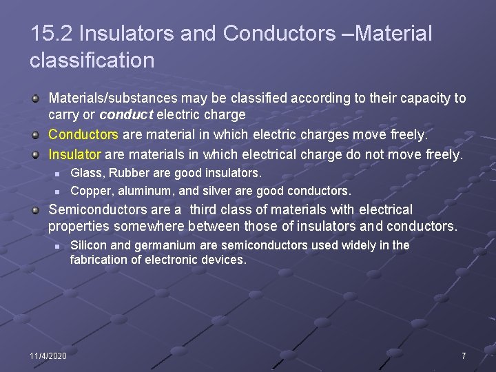 15. 2 Insulators and Conductors –Material classification Materials/substances may be classified according to their