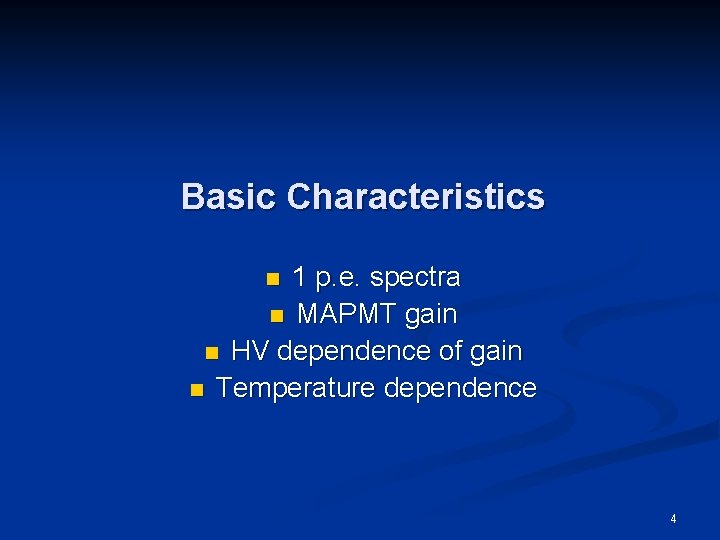 Basic Characteristics 1 p. e. spectra n MAPMT gain n HV dependence of gain