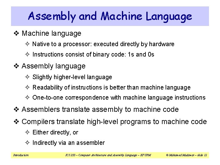 Assembly and Machine Language v Machine language ² Native to a processor: executed directly