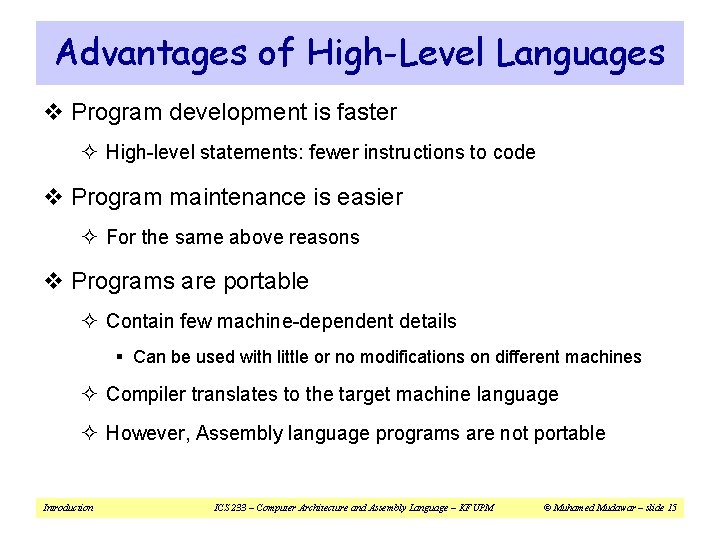 Advantages of High-Level Languages v Program development is faster ² High-level statements: fewer instructions