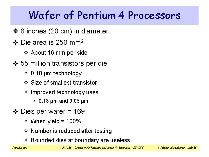 Wafer of Pentium 4 Processors v 8 inches (20 cm) in diameter v Die