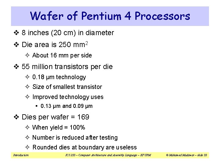 Wafer of Pentium 4 Processors v 8 inches (20 cm) in diameter v Die Wafer of Pentium 4 Processors v 8 inches (20 cm) in diameter v Die