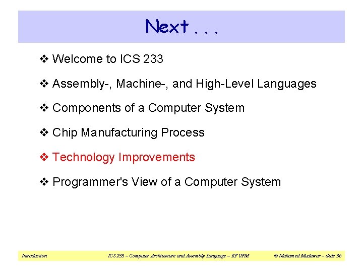 Next. . . v Welcome to ICS 233 v Assembly-, Machine-, and High-Level Languages
