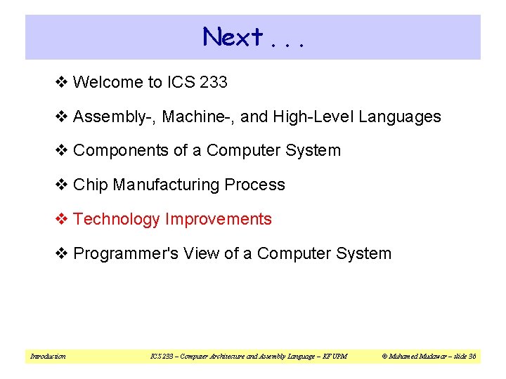 Next. . . v Welcome to ICS 233 v Assembly-, Machine-, and High-Level Languages Next. . . v Welcome to ICS 233 v Assembly-, Machine-, and High-Level Languages