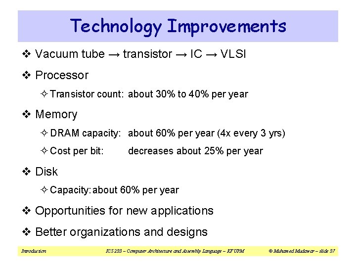 Technology Improvements v Vacuum tube → transistor → IC → VLSI v Processor ²