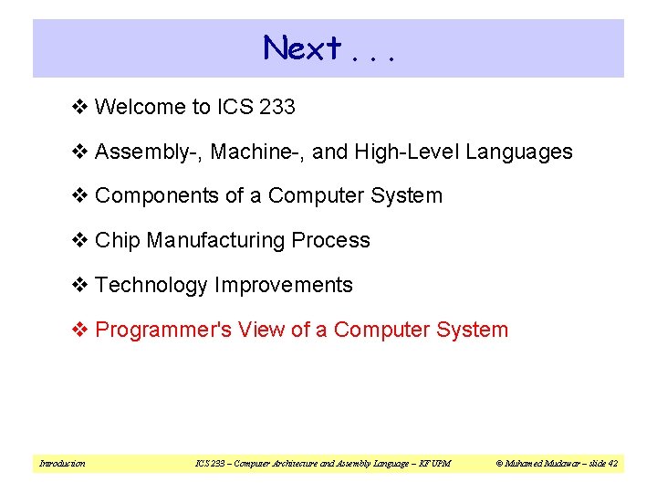Next. . . v Welcome to ICS 233 v Assembly-, Machine-, and High-Level Languages